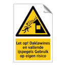 Let op! Daklawines en vallende ijspegels Gebruik op eigen risico