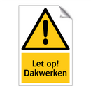 Let op! Dakwerken