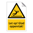 Let op! Glad oppervlak!