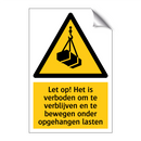Let op! Het is verboden om te verblijven en te bewegen onder opgehangen lasten