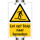 Let op! Stap naar beneden