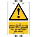 Let op! Schakelapparatuur mag alleen worden geopend door gekwalificeerd personeel!