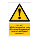 Let op! Schakelapparatuur mag alleen worden geopend door gekwalificeerd personeel!