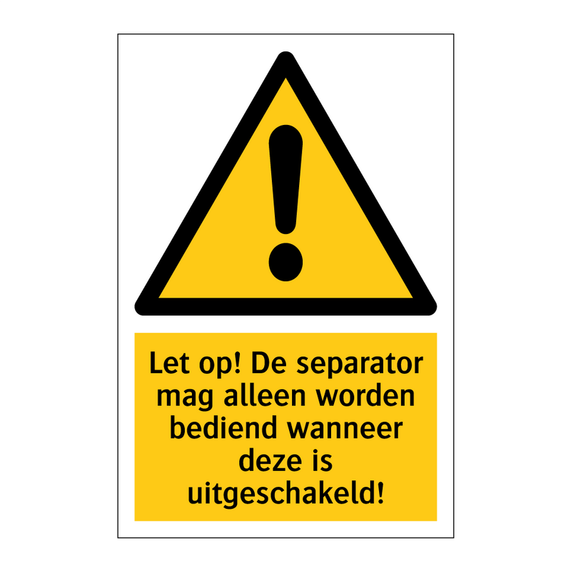 Let op! De separator mag alleen worden bediend wanneer deze is uitgeschakeld!