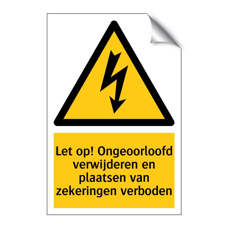 Let op! Ongeoorloofd verwijderen en plaatsen van zekeringen verboden