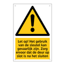 Let op! Het gebruik van de sleutel kan gevaarlijk zijn. Zorg ervoor dat de deur op slot is na het sluiten