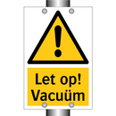 Let op! Vacuüm