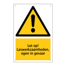 Let op! Laswerkzaamheden, ogen in gevaar