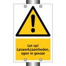 Let op! Laswerkzaamheden, ogen in gevaar