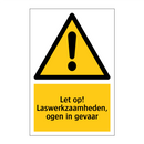 Let op! Laswerkzaamheden, ogen in gevaar