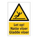Let op! Natte vloer Gladde vloer