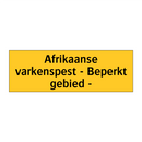 Afrikaanse varkenspest - Beperkt gebied - & Afrikaanse varkenspest - Beperkt gebied -
