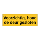 Voorzichtig, houd de deur gesloten & Voorzichtig, houd de deur gesloten