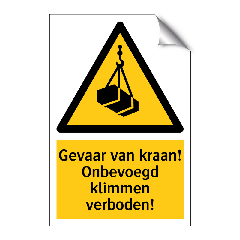 Gevaar van kraan! Onbevoegd klimmen verboden!