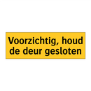 Voorzichtig, houd de deur gesloten & Voorzichtig, houd de deur gesloten