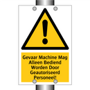 Gevaar Machine Mag Alleen Bediend Worden Door Geautoriseerd Personeel!