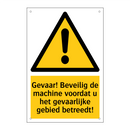 Gevaar! Beveilig de machine voordat u het gevaarlijke gebied betreedt!