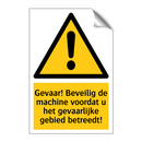 Gevaar! Beveilig de machine voordat u het gevaarlijke gebied betreedt!