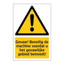 Gevaar! Beveilig de machine voordat u het gevaarlijke gebied betreedt!