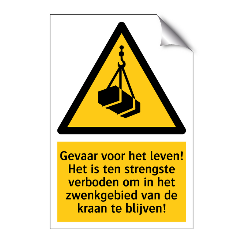 Gevaar voor het leven! Het is ten strengste verboden om in het zwenkgebied van de kraan te blijven!