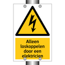 Alleen loskoppelen door een elektricien & Alleen loskoppelen door een elektricien