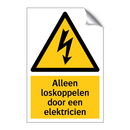 Alleen loskoppelen door een elektricien & Alleen loskoppelen door een elektricien