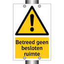 Betreed geen besloten ruimte & Betreed geen besloten ruimte & Betreed geen besloten ruimte