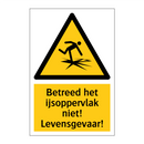 Betreed het ijsoppervlak niet! Levensgevaar! & Betreed het ijsoppervlak niet! Levensgevaar!