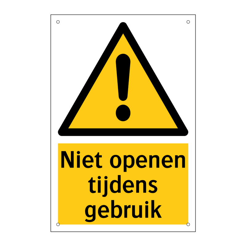 Niet openen tijdens gebruik & Niet openen tijdens gebruik & Niet openen tijdens gebruik