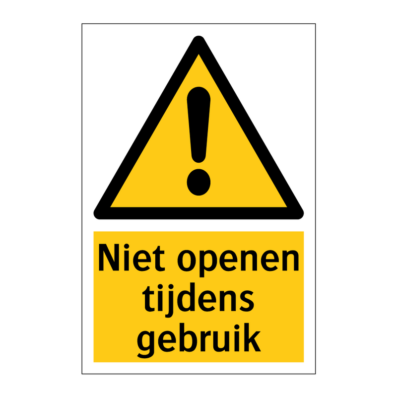 Niet openen tijdens gebruik & Niet openen tijdens gebruik & Niet openen tijdens gebruik