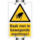 Raak niet in bewegende machines! & Raak niet in bewegende machines!