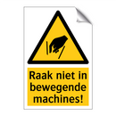 Raak niet in bewegende machines! & Raak niet in bewegende machines!