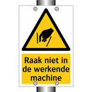 Raak niet in de werkende machine & Raak niet in de werkende machine