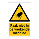 Raak niet in de werkende machine & Raak niet in de werkende machine