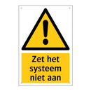 Zet het systeem niet aan & Zet het systeem niet aan & Zet het systeem niet aan