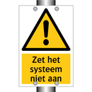 Zet het systeem niet aan & Zet het systeem niet aan & Zet het systeem niet aan