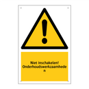 Niet inschakelen! Onderhoudswerkzaamheden & Niet inschakelen! Onderhoudswerkzaamheden