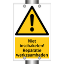 Niet inschakelen! Reparatie werkzaamheden & Niet inschakelen! Reparatie werkzaamheden