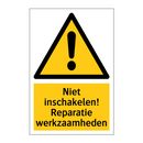 Niet inschakelen! Reparatie werkzaamheden & Niet inschakelen! Reparatie werkzaamheden