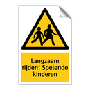 Langzaam rijden! Spelende kinderen & Langzaam rijden! Spelende kinderen