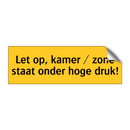 Let op, kamer / zone staat onder hoge druk! & Let op, kamer / zone staat onder hoge druk!