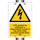 Zelfs wanneer de schakelaar is uitgeschakeld, kunnen er nog steeds onder spanning staande delen zijn