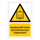 Goederenlift Geen personenvervoer toegestaan! & Goederenlift Geen personenvervoer toegestaan!