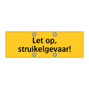 Let op, struikelgevaar! & Let op, struikelgevaar! & Let op, struikelgevaar!