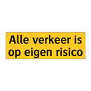 Alle verkeer is op eigen risico & Alle verkeer is op eigen risico & Alle verkeer is op eigen risico