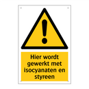 Hier wordt gewerkt met isocyanaten en styreen & Hier wordt gewerkt met isocyanaten en styreen