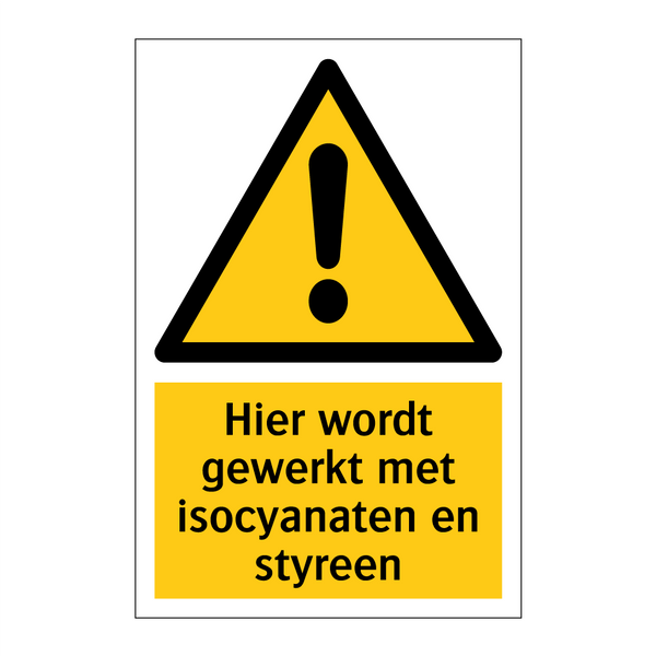 Hier wordt gewerkt met isocyanaten en styreen & Hier wordt gewerkt met isocyanaten en styreen