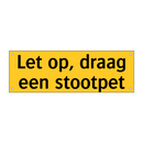 Let op, draag een stootpet & Let op, draag een stootpet & Let op, draag een stootpet