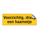 Voorzichtig, draag een haarnetje & Voorzichtig, draag een haarnetje