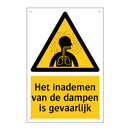 Het inademen van de dampen is gevaarlijk & Het inademen van de dampen is gevaarlijk